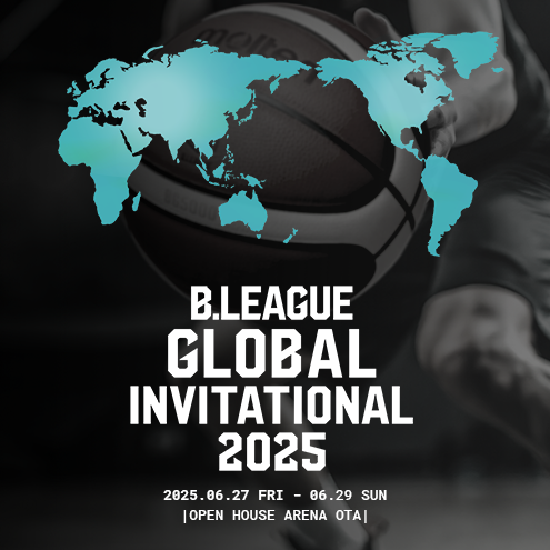 B.LEAGUE GLOBAL INVITATIONAL